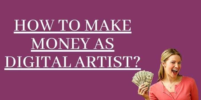 How To Make Money As Digital Artist?
